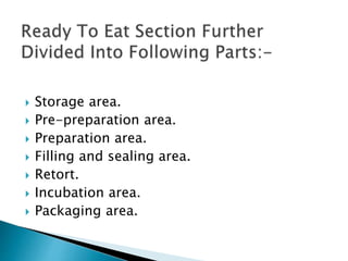  Storage area.
 Pre-preparation area.
 Preparation area.
 Filling and sealing area.
 Retort.
 Incubation area.
 Packaging area.
 