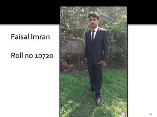 Faisal Imran
Roll no 10720
24
 