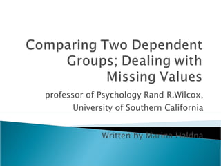 professor of Psychology Rand R.Wilcox, University of Southern California Written by Marina Haldna 