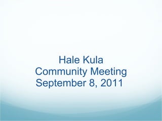 Hale Kula Community Meeting September 8, 2011  