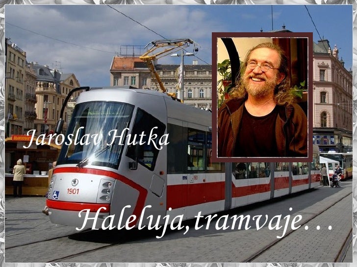 Jaroslav Hutka   Haleluja,tramvaje… 