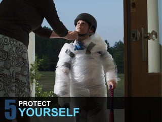 PROTECT
YOURSELF
 