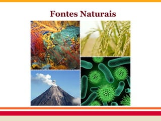 Fontes Naturais
 