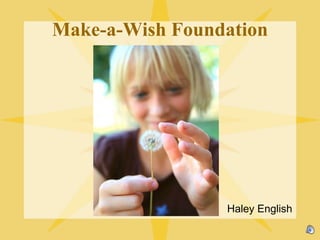 Make-a-Wish Foundation Haley English 