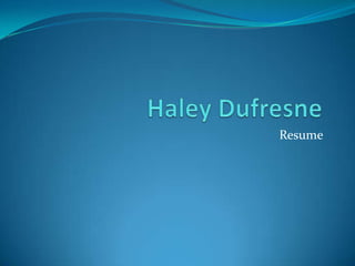 Haley Dufresne Resume 