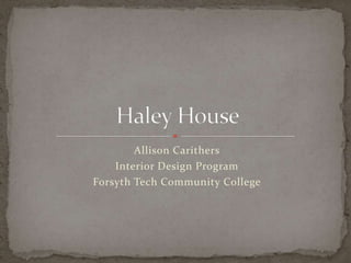 Allison Carithers
    Interior Design Program
Forsyth Tech Community College
 