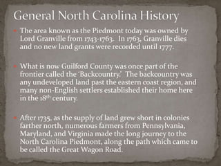  The area known as the Piedmont today was owned by
  Lord Granville from 1743-1763. In 1763, Granville dies
  and no new ...