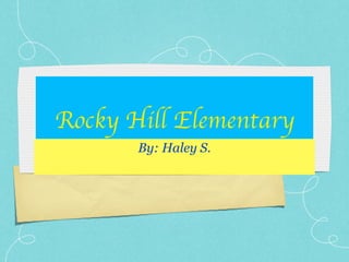 Rocky   Hill   Elementary ,[object Object]