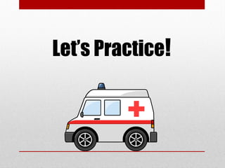 Let’s Practice!
 