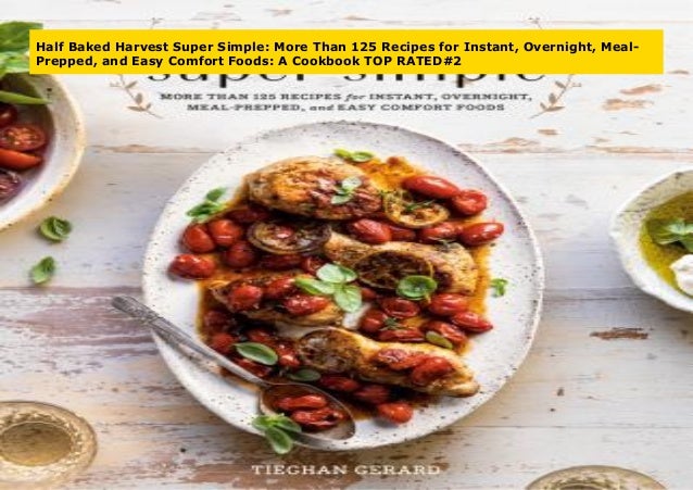 Half Baked Harvest Super Simple More Than 125 Recipes For Instant O