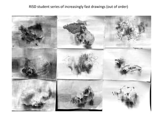 RISD student series of increasingly fast drawings (out of order)
 