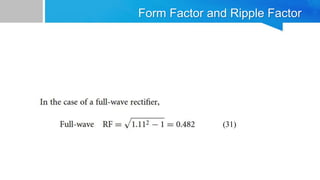 Form Factor and Ripple Factor
(30)
(31)
(28) (27) (13)
 