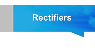 Why do we need Rectifiers?
Electrical gadgets like tube, light, fan and refrigerators run on 220V-50Hz main line ac.
Howev...