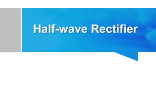 Working Principle of Half-wave Rectifier
 