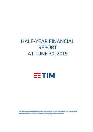 HALF-YEAR FINANCIAL
REPORT
AT JUNE 30, 2019
This document has been translated into English for the convenience of the readers.
In the event of discrepancy, the Italian language version prevails.
 