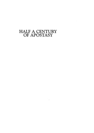 HALF A CENTURY 
OF APOSTASY 
 
