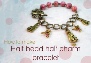 Half bead half charm bracelet