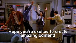 Hope you’re excited to create
amazing content!
 