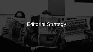 April 27, 2015
Editorial Strategy
 