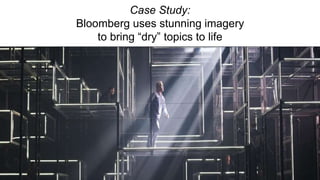 66
Case Study:
Bloomberg uses stunning imagery
to bring “dry” topics to life
 