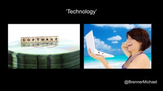 ‘Technology’
@BrennerMichael
 