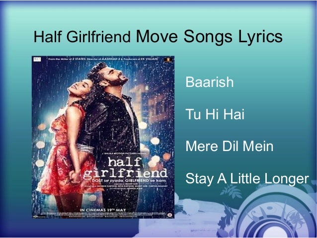 half girlfriend movie songs half girlfriend movie songs