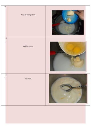 9.



     Add in margarine.




10
.


       Add in eggs.




11
.
         Mix well.
 