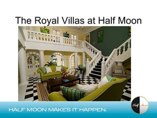 The Royal Villas at Half Moon
 