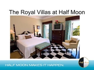 The Royal Villas at Half Moon
 