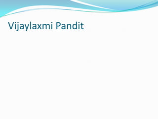Vijaylaxmi Pandit
 