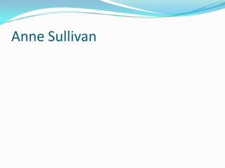 Anne Sullivan
 