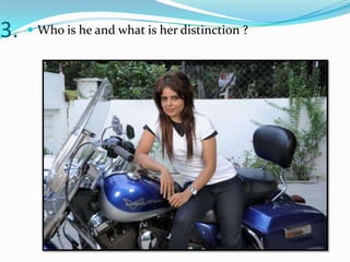 3.    Who is he and what is her distinction ?
 