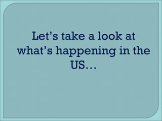 Let’s take a look at what’s happening in the US… 