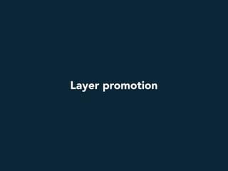 Layer promotion
 