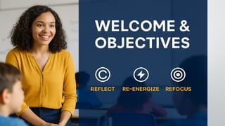 Reflect Reframe Refocus Reflect, Re-energize, Refocus: Enhancing Teaching Effectiveness and ...