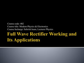 Course code: 402
Course title: Modern Physics & Electronics
Course Incharge: Sehrish Inam, Lecturer Physics
 