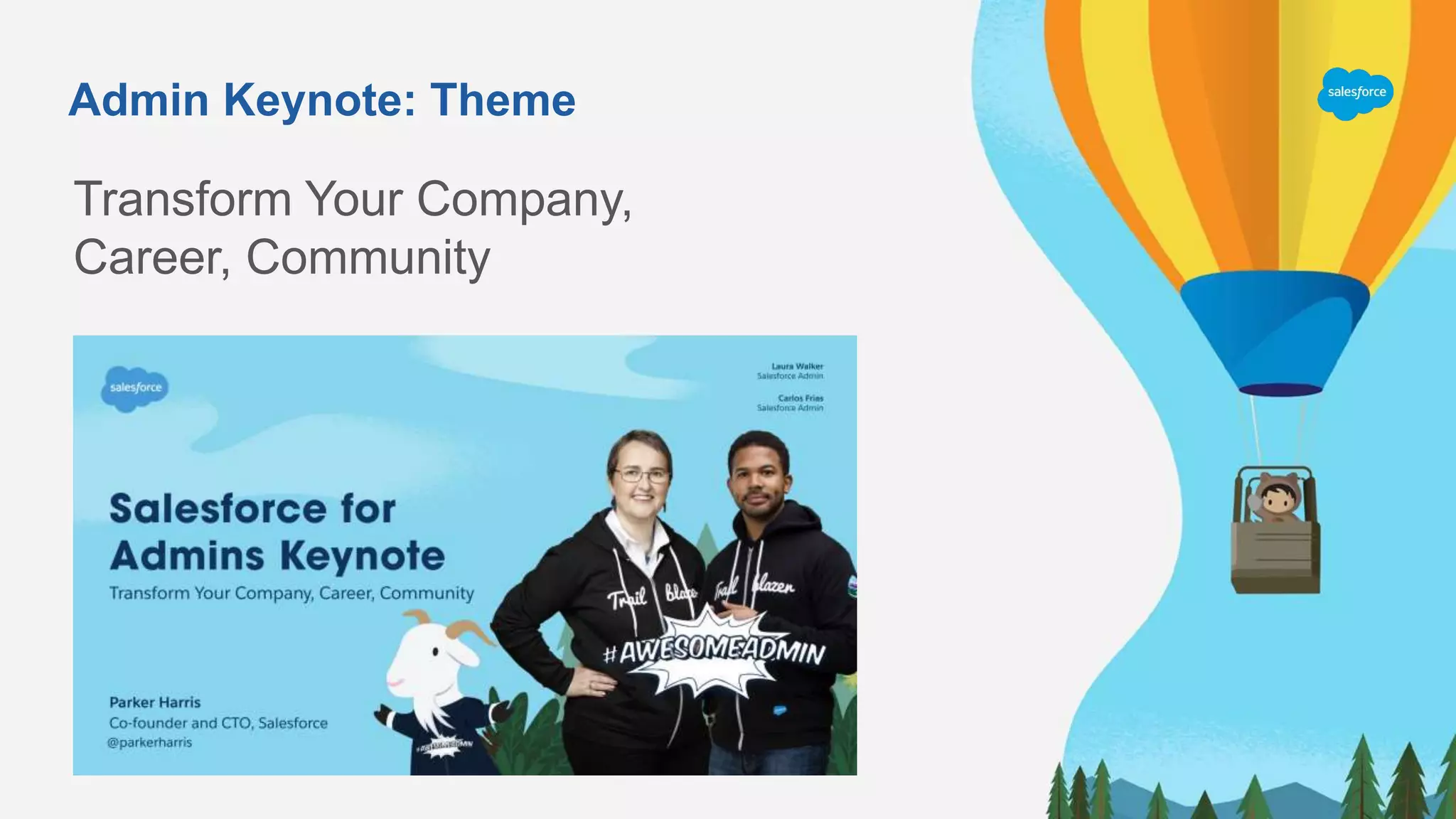 Admin Keynote: Theme
Transform Your Company,
Career, Community
 
