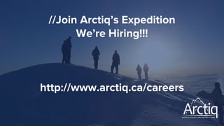 //Join Arctiq’s Expedition
We’re Hiring!!!
http://www.arctiq.ca/careers
 