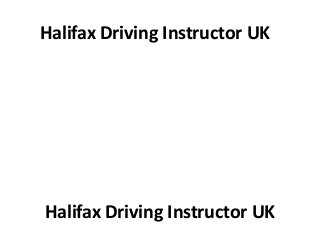 Halifax Driving Instructor UK




Halifax Driving Instructor UK
 