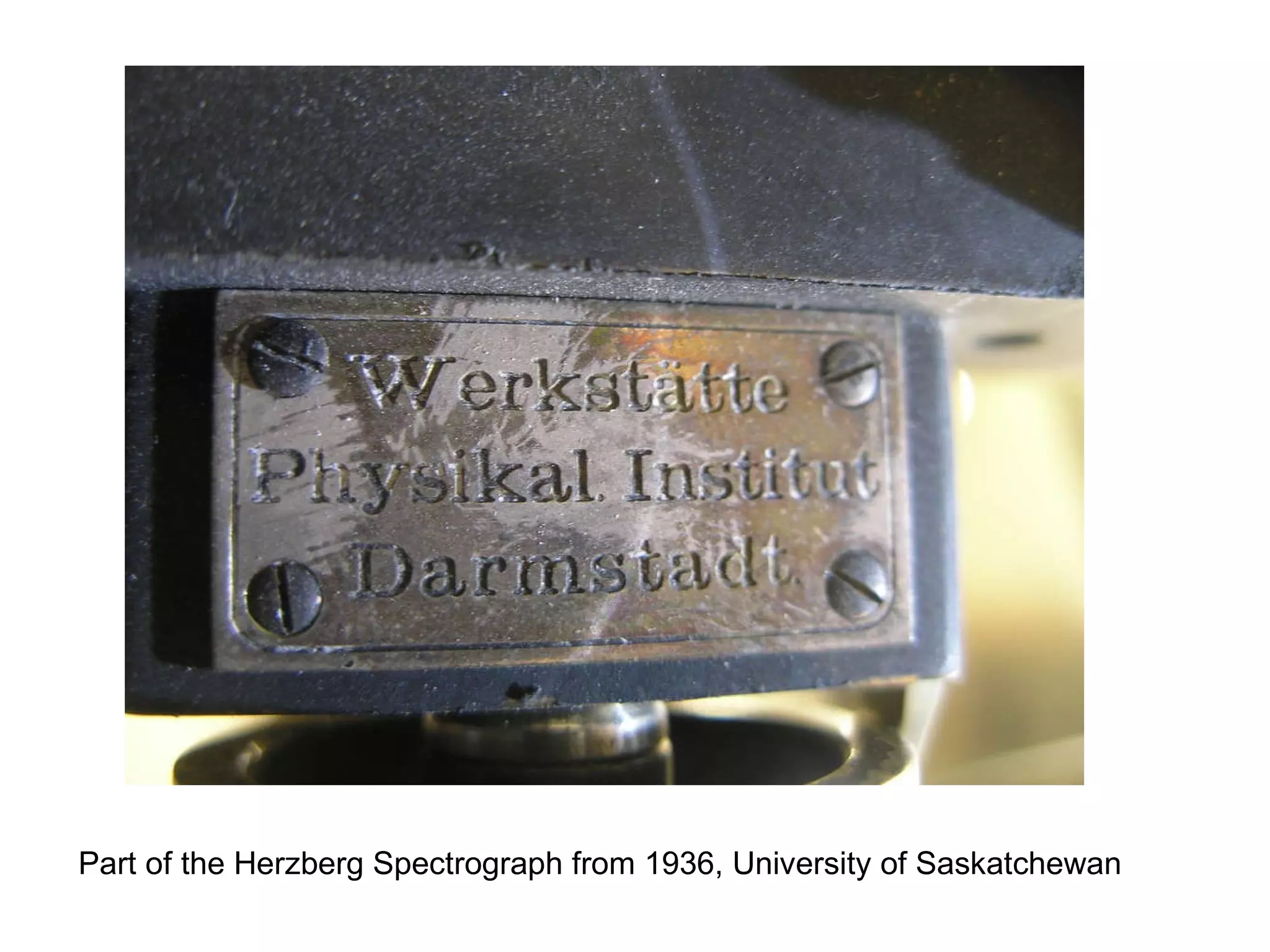 Part of the Herzberg Spectrograph from 1936, University of Saskatchewan 