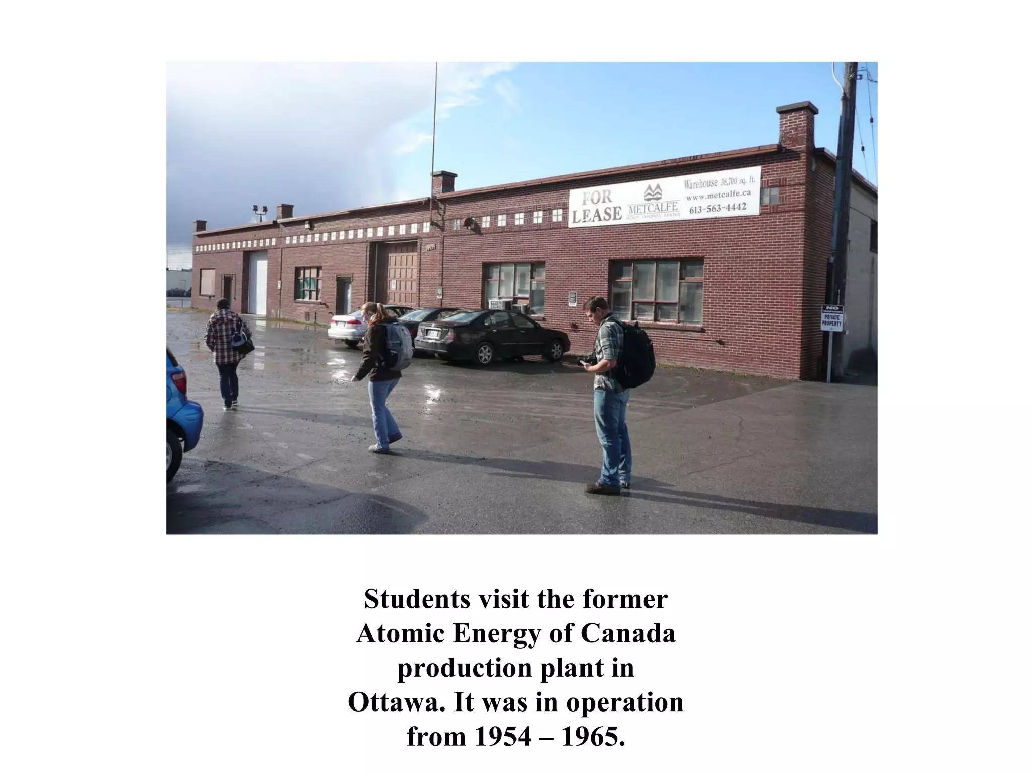 Students visit the former Atomic Energy of Canada production plant in Ottawa. It was in operation from 1954 – 1965. 