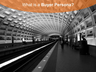 What is a Buyer Persona? 
 