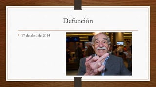 Defunción
• 17 de abril de 2014
 