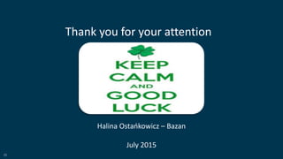 50
Halina Ostańkowicz – Bazan
July 2015
Thank you for your attention
 