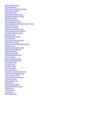 küresel ilişkiler kursları
tuşlu çalgılar kursu
celâl bayar üniversitesi kursu fiyatı
japonca kursu istanbul
dünya dinleri kursu
fransız konsolosluğu dil kursu
ortopedik engelliler kursu fiyatı
binicilik kursu fiyatı
uşak üniversitesi kursu
latin dans kursları istanbul
imds (uluslararası malzeme bilgi sistemi) kursu
peyzaj mimarlığı kurs
almanca kurs istanbul
bilgisayarlı muhasebe  kursları
insan kaynakları kursları istanbul
raporlama teknikleri  kursları
irlandaca kursları
ankaradaki dans kursları
unix kursu fiyatı
kilis 7 aralik üniversitesi kursu
kış sporları kursu fiyatı
sigortacılık ve risk yönetimi kursu fiyatı
bass gitar kursu
geomatik mühendisliği kursları
bilgisayar kursları kadıköy
görsel sanatlar kurs
yüzme kursu istanbul
müzakere teknikleri  kursu
kaval kursu fiyatı
çatışma yönetimi  kursları
yazılım mühendisliği  kurs
pro engineer kursu
risk analizi kursu
çeviribilim kursları
ielts kurs fiyatları
almanya dil kursları
muhasebe ve finans yönetimi kurs
elektronik mühendisliği kursları
rüzgar sörfü kursu fiyatı
üstün yetenekli çocuklar kursu
cnc kursları ankara
eğitim yönetimi  kurs
yelkenli kursu
darbuka kursu istanbul
arapça öğretmenliği kursları
odyoloji kursu
dil kursları bursa
c  kursu fiyatı
Halkla İlişkiler Kurs
 