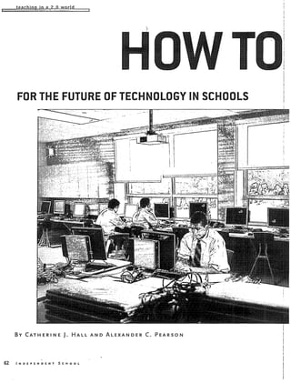 tfarhinn in q 29- world
FOR THE FUTURE OF TECHNOLOGY INSCHOOLS
By CATHERINE J. HALL AND ALEXANDER C. PEARSON
62 INDEPENDENT SCHOOL
 