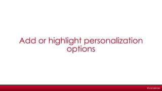 @vacekrae
Add or highlight personalization
options
 
