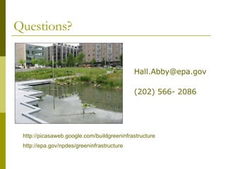 Questions? [email_address] (202) 566- 2086 http://picasaweb.google.com/buildgreeninfrastructure http://epa.gov/npdes/greeninfrastructure 