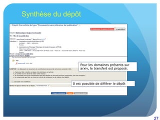 27
Synthèse du dépôt
Pour les domaines présents sur
arxiv, le transfert est proposé.
Il est possible de différer le dépôt
 