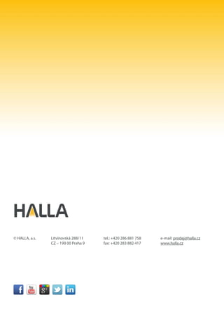 12 www.halla.cz/xpress
HALLA, a.s. Litvínovská 288/11
CZ – 190 00 Praha 9
e-mail: prodej@halla.cz
www.halla.cz
tel.: +420 286 881 758
fax: +420 283 882 417
RAMO
Kód Popis Jednotka
21-540N-4100R, E Svítidlo závěsné ; QR111 4x100W max. ; G53 ks
BURE
Kód Popis Jednotka
50-005P-2018E, W
Svítidlo vestavné pro příslušenství ;
TC-DEL 2x18W ; G24q-2
ks
50-005P-2026E, W
Svítidlo vestavné pro příslušenství ;
TC-DEL 2x26W ; G24q-3
ks
50-020N, turboraster k sérii 50 ks
50-050N, opálový plast. kryt; IP44 ks
TORVE
Kód Popis Jednotka
66-003L-2018E, E Svítidlo vestavné ; TC-DEL 2x18W ; G24q-2 ks
66-003L-2026E, E Svítidlo vestavné ; TC-DEL 2x26W ; G24q-3 ks
66-0002, W plexisklo o straně 204 mm ks
 